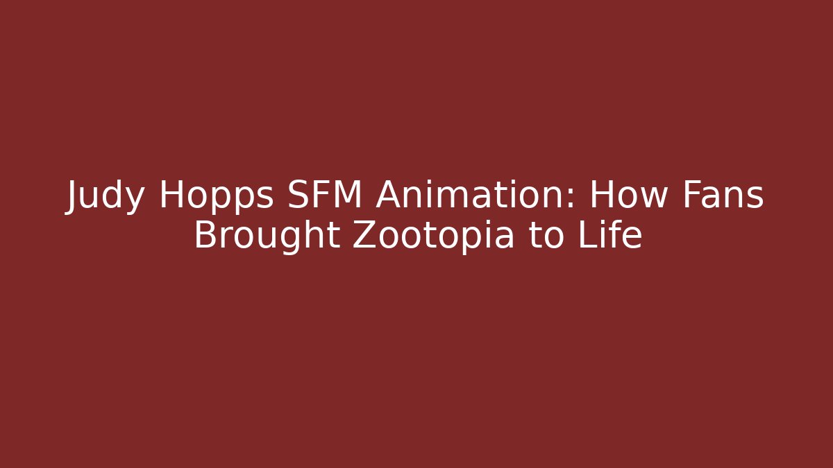 Judy Hopps SFM Animation: How Fans Brought Zootopia to Life - Método de Aprovação