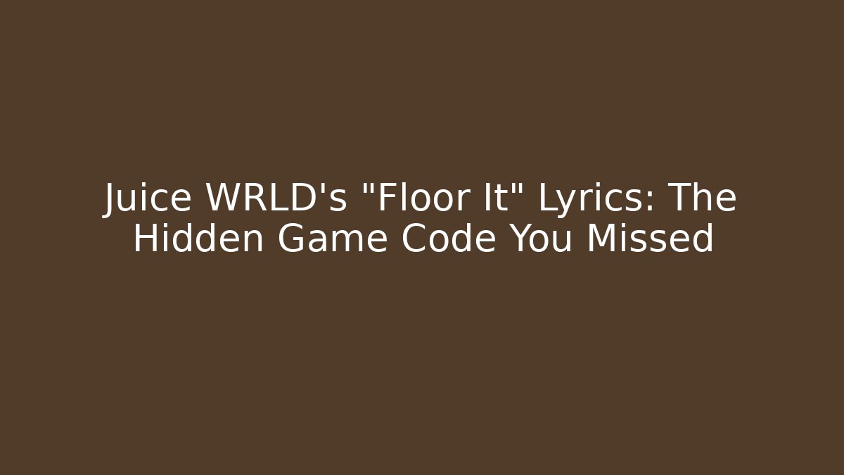 Juice WRLD's "Floor It" Lyrics: The Hidden Game Code You Missed