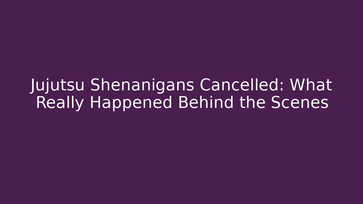 Jujutsu Shenanigans Cancelled: What Really Happened Behind the Scenes