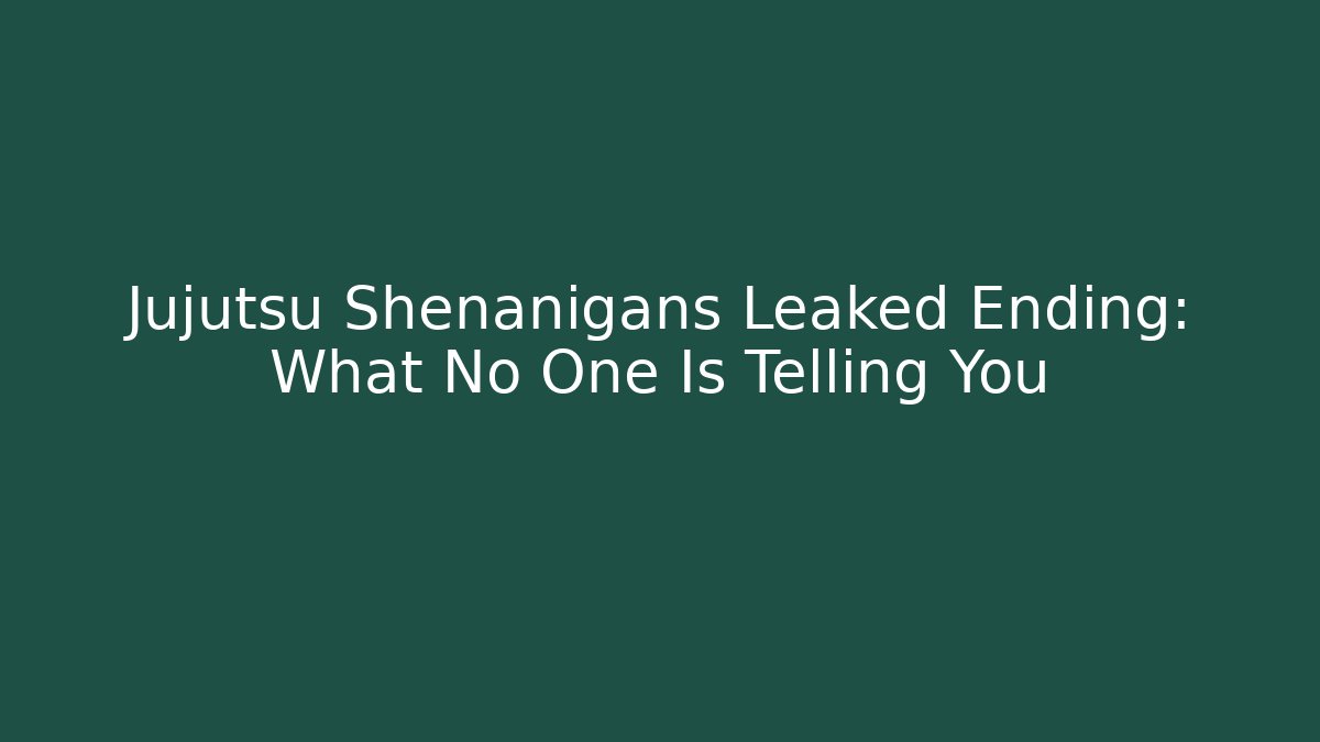 Jujutsu Shenanigans Leaked Ending: What No One Is Telling You