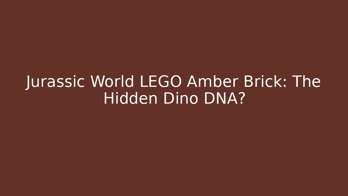 Jurassic World LEGO Amber Brick: The Hidden Dino DNA?