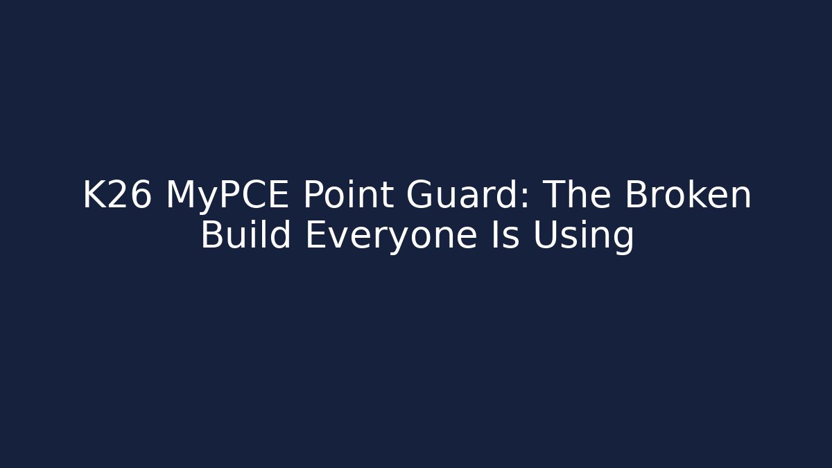 K26 MyPCE Point Guard: The Broken Build Everyone Is Using