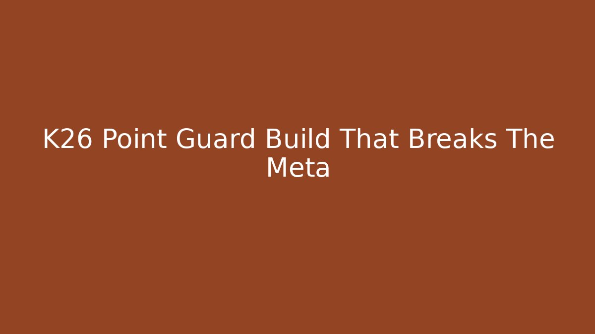 K26 Point Guard Build That Breaks The Meta
