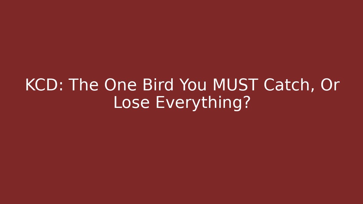 KCD: The One Bird You MUST Catch, Or Lose Everything?