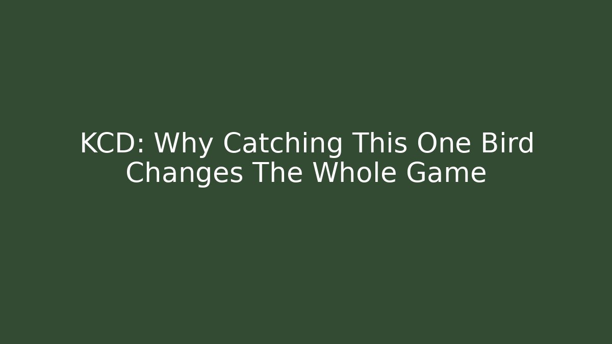 KCD: Why Catching This One Bird Changes The Whole Game