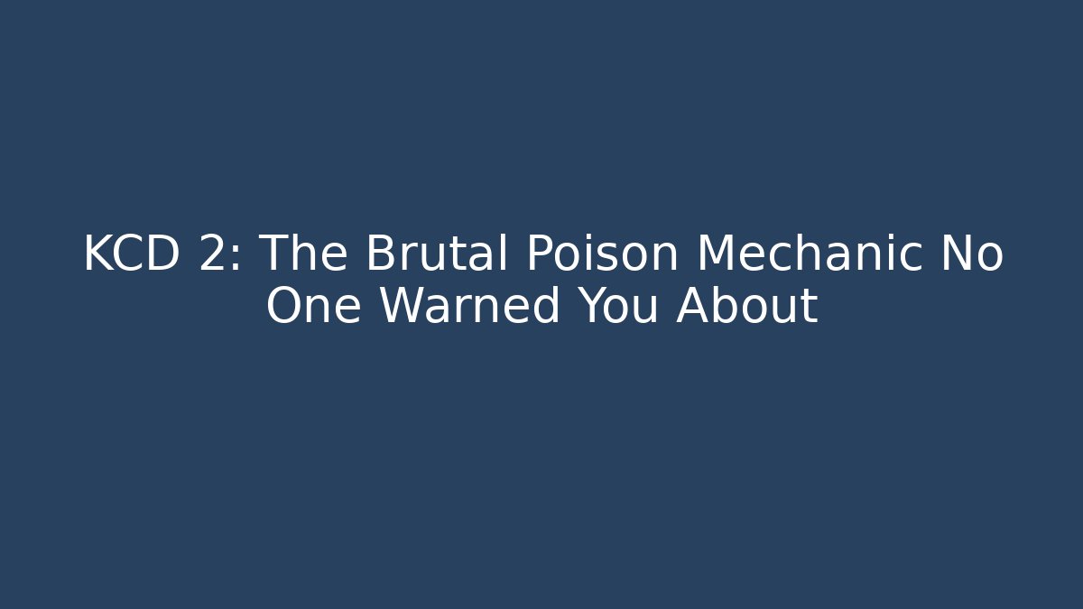 KCD 2: The Brutal Poison Mechanic No One Warned You About