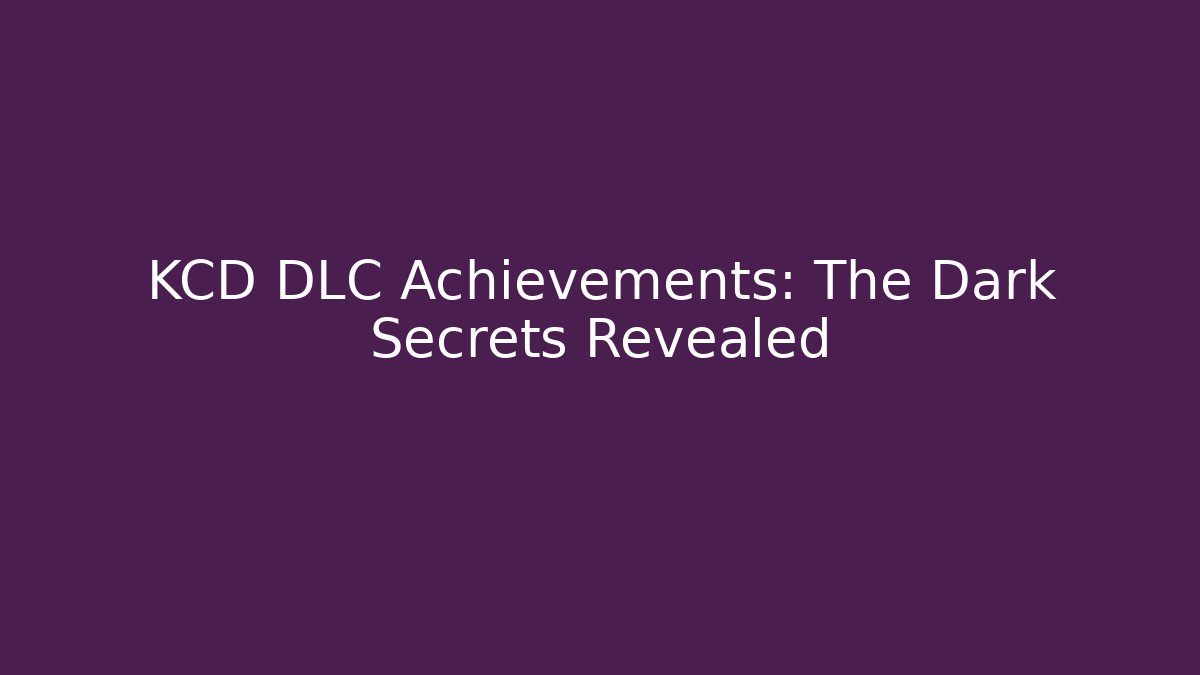 KCD DLC Achievements: The Dark Secrets Revealed - Método de Aprovação