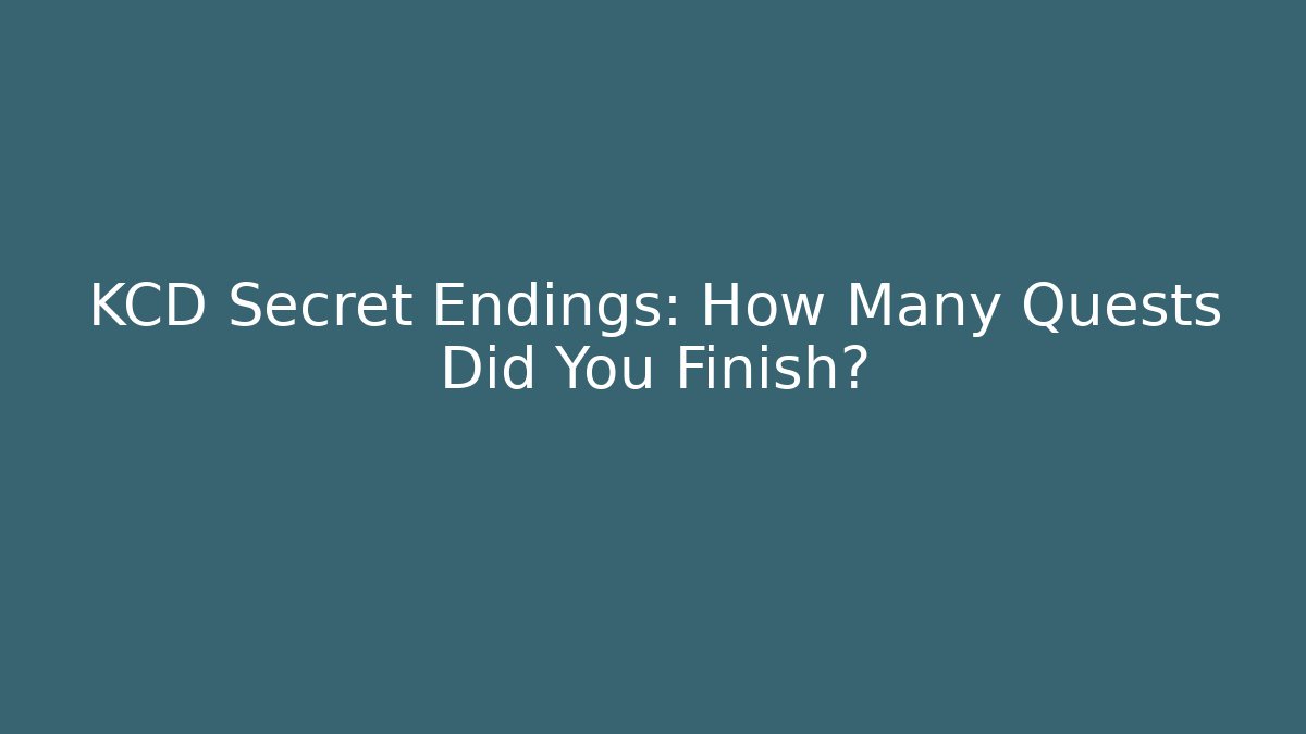 KCD Secret Endings: How Many Quests Did You Finish?