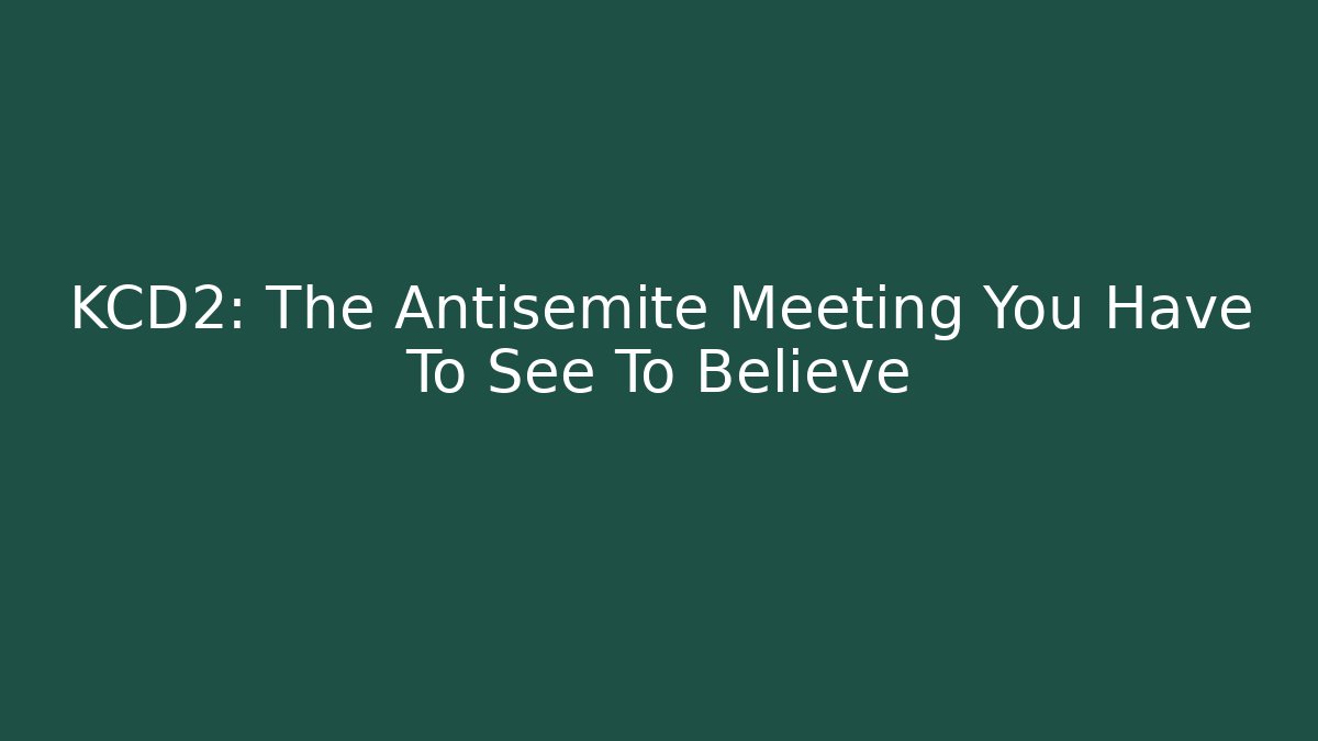 KCD2: The Antisemite Meeting You Have To See To Believe