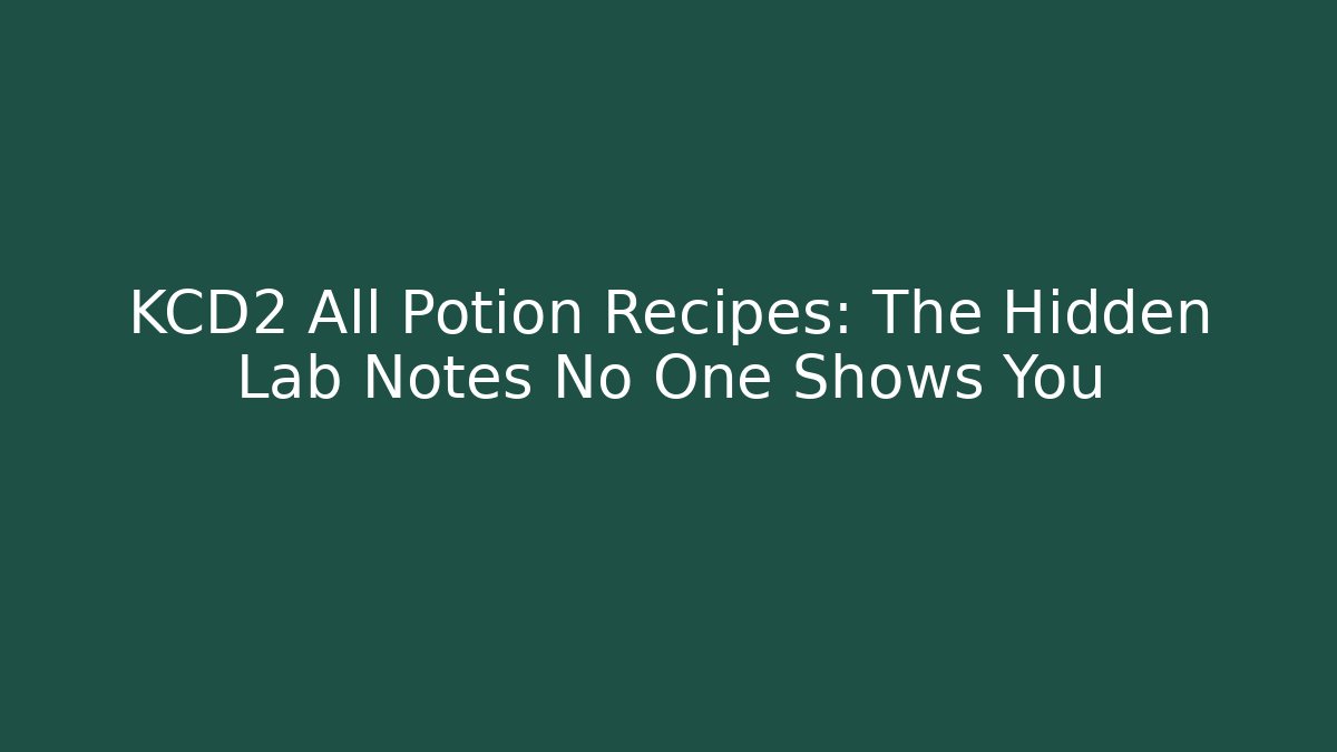 KCD2 All Potion Recipes: The Hidden Lab Notes No One Shows You