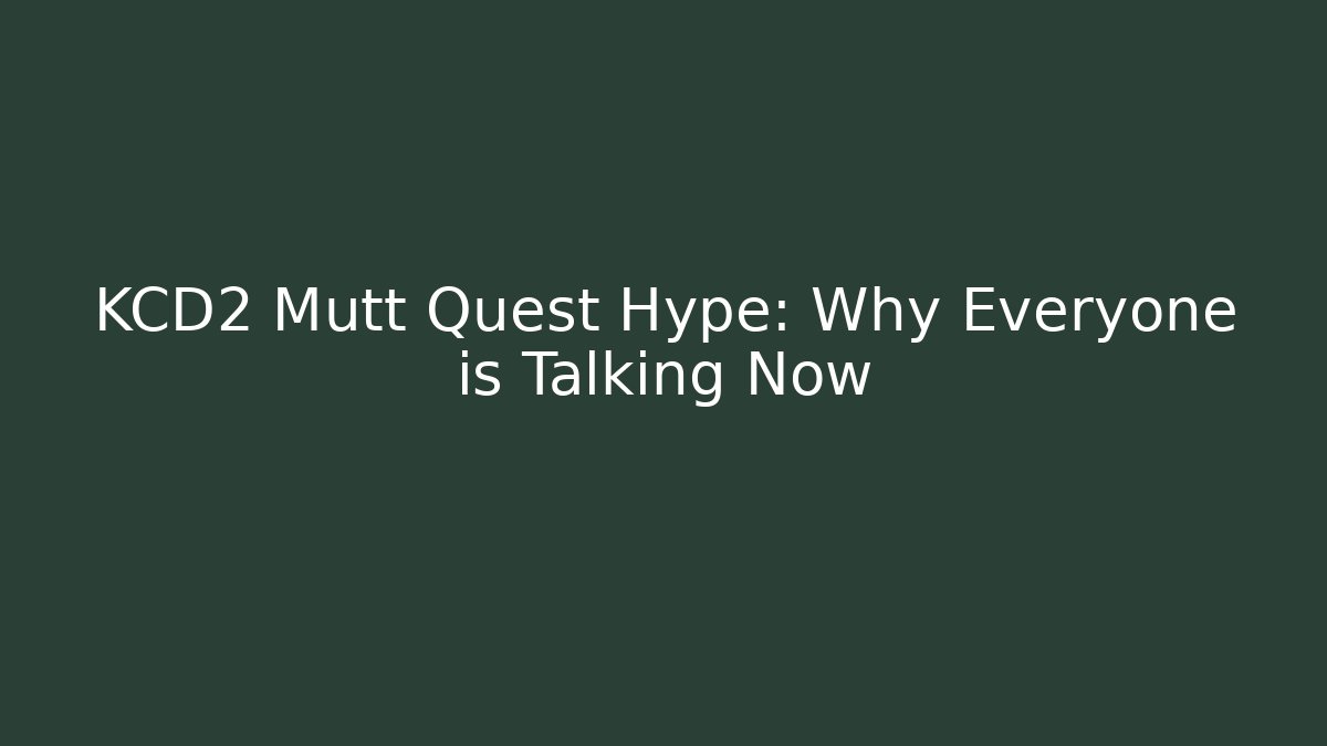 KCD2 Mutt Quest Hype: Why Everyone is Talking Now