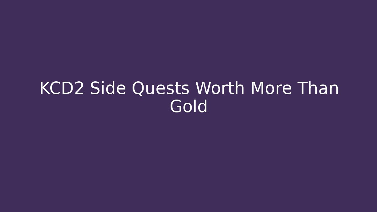 KCD2 Side Quests Worth More Than Gold - Método de Aprovação