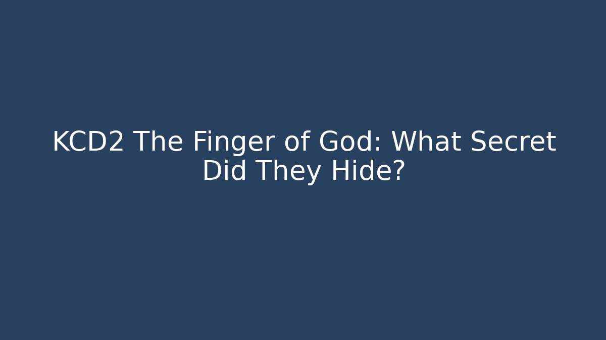 KCD2 The Finger of God: What Secret Did They Hide?