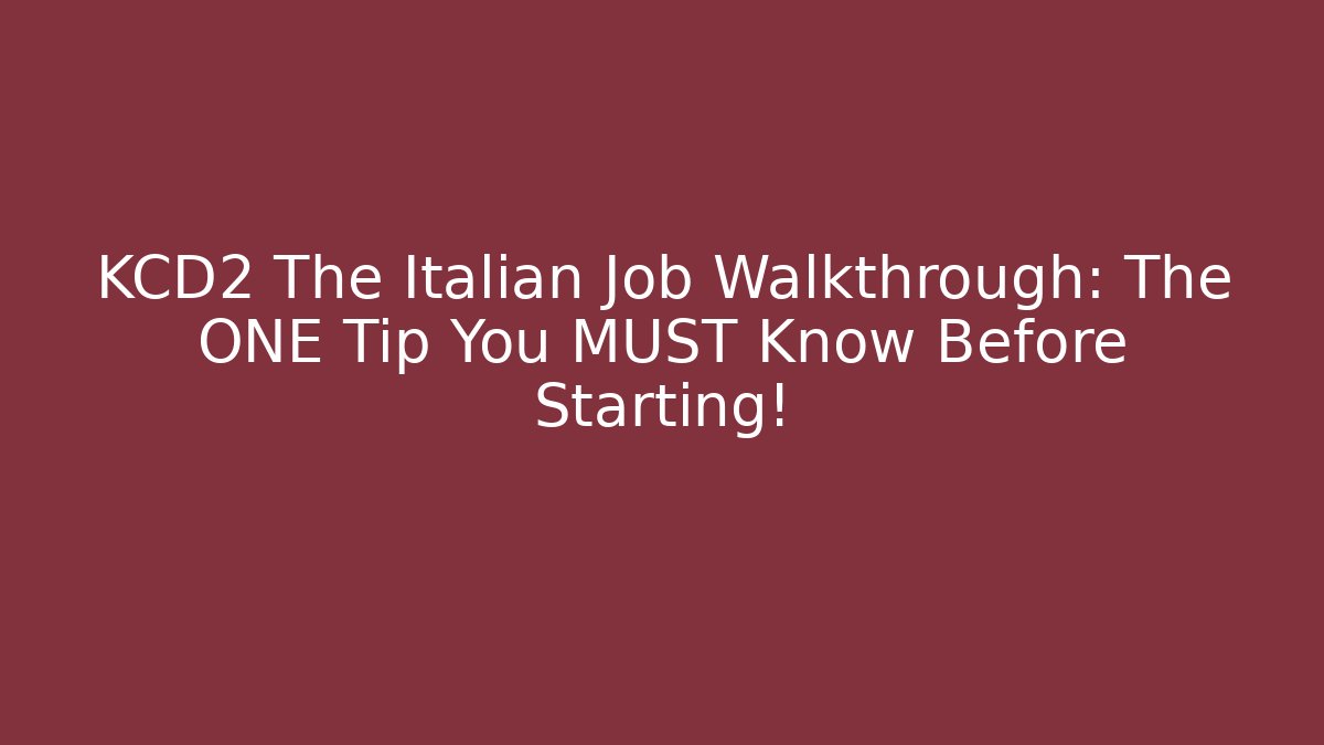 KCD2 The Italian Job Walkthrough: The ONE Tip You MUST Know Before Starting!