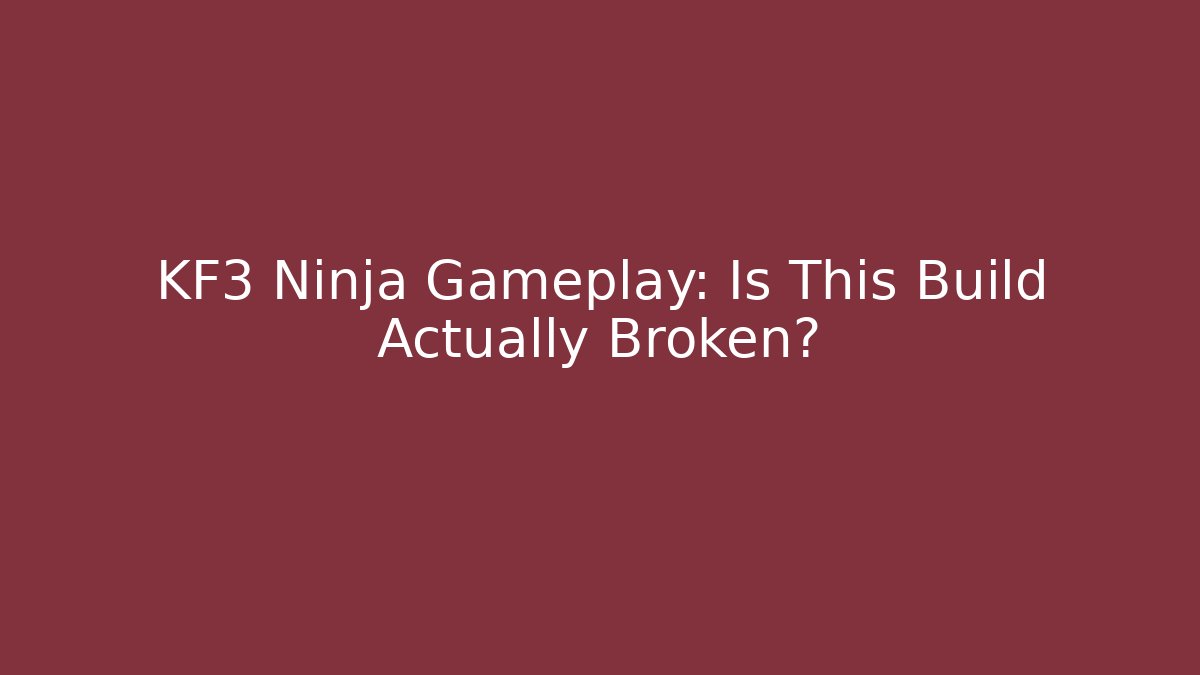 KF3 Ninja Gameplay: Is This Build Actually Broken?