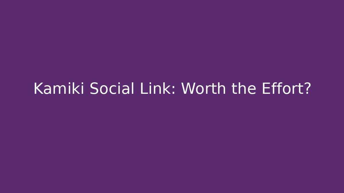 Kamiki Social Link: Worth the Effort?