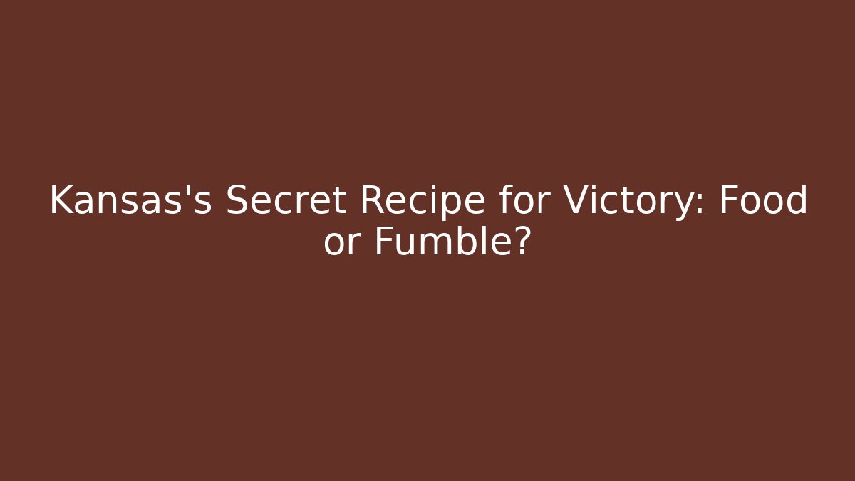 Kansas's Secret Recipe for Victory: Food or Fumble?