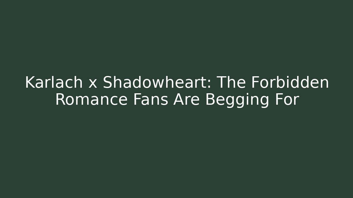 Karlach x Shadowheart: The Forbidden Romance Fans Are Begging For
