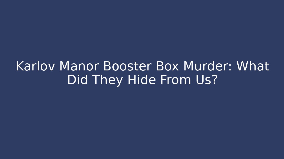 Karlov Manor Booster Box Murder: What Did They Hide From Us?