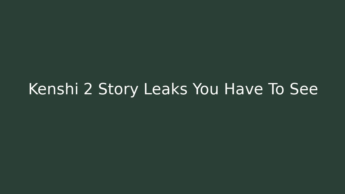 Kenshi 2 Story Leaks You Have To See