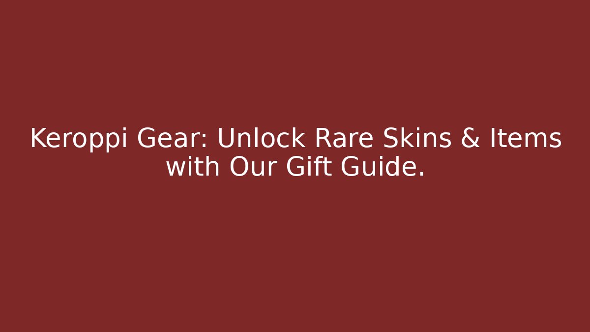 Keroppi Gear: Unlock Rare Skins & Items with Our Gift Guide.