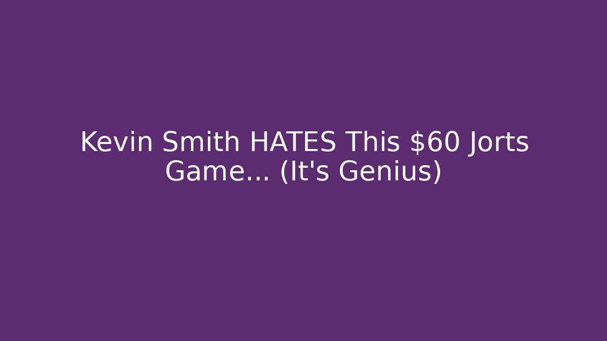 Kevin Smith HATES This $60 Jorts Game... (It's Genius)
