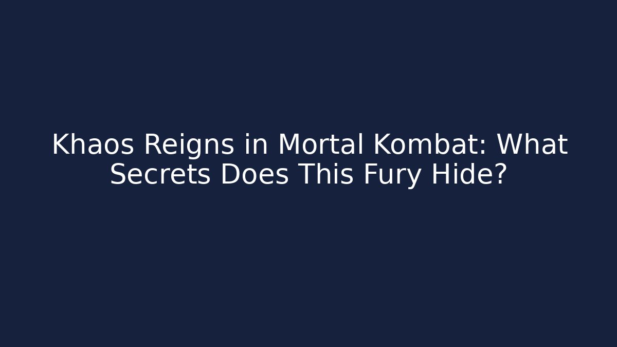 Khaos Reigns in Mortal Kombat: What Secrets Does This Fury Hide?