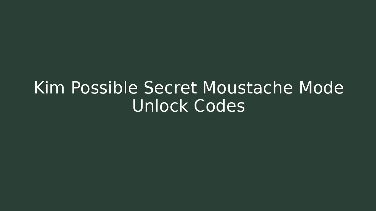 Kim Possible Secret Moustache Mode Unlock Codes