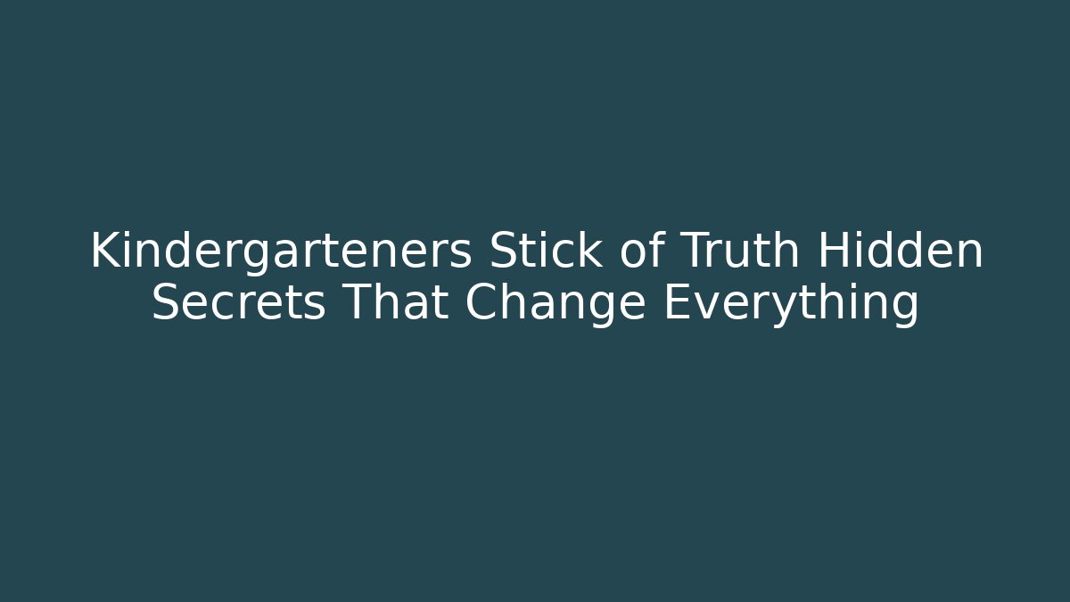 Kindergarteners Stick of Truth Hidden Secrets That Change Everything - Método de Aprovação