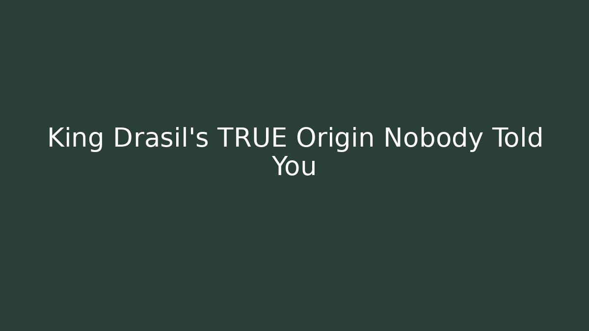 King Drasil's TRUE Origin Nobody Told You - Método de Aprovação