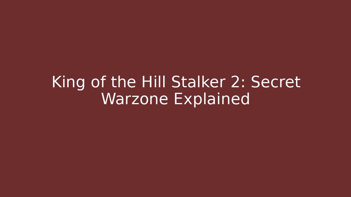 King of the Hill Stalker 2: Secret Warzone Explained - Método de Aprovação