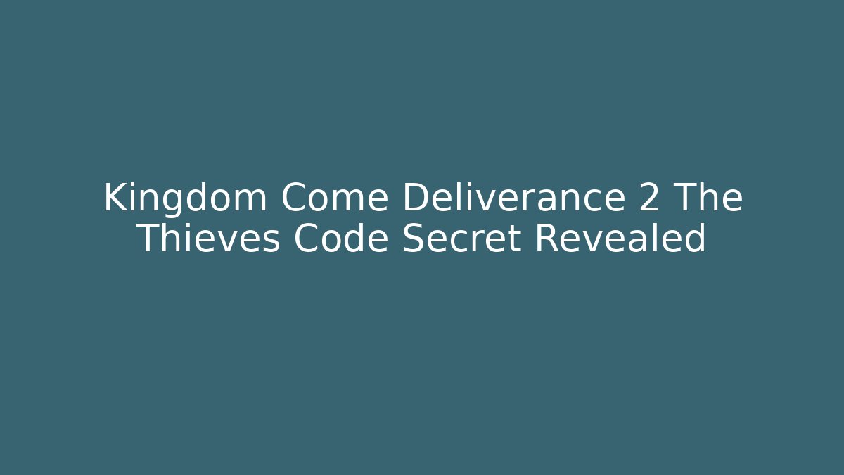 Kingdom Come Deliverance 2 The Thieves Code Secret Revealed