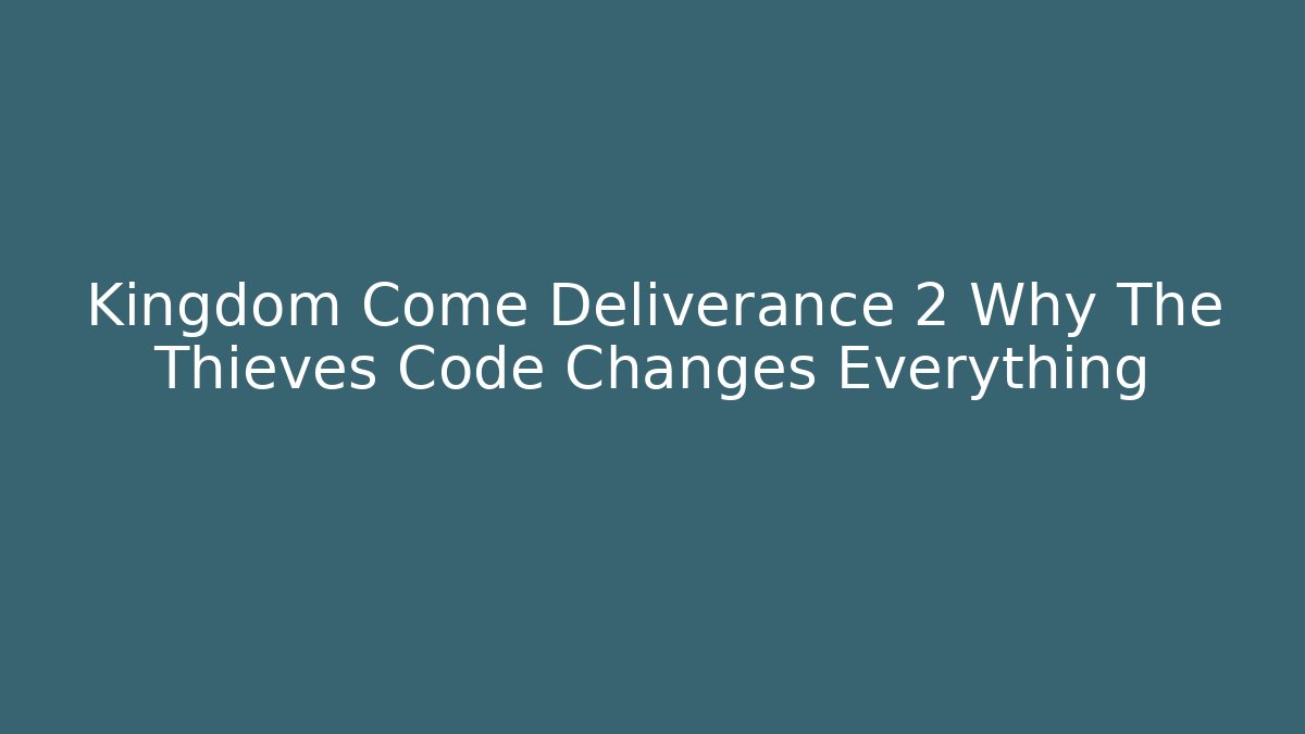 Kingdom Come Deliverance 2 Why The Thieves Code Changes Everything - Método de Aprovação