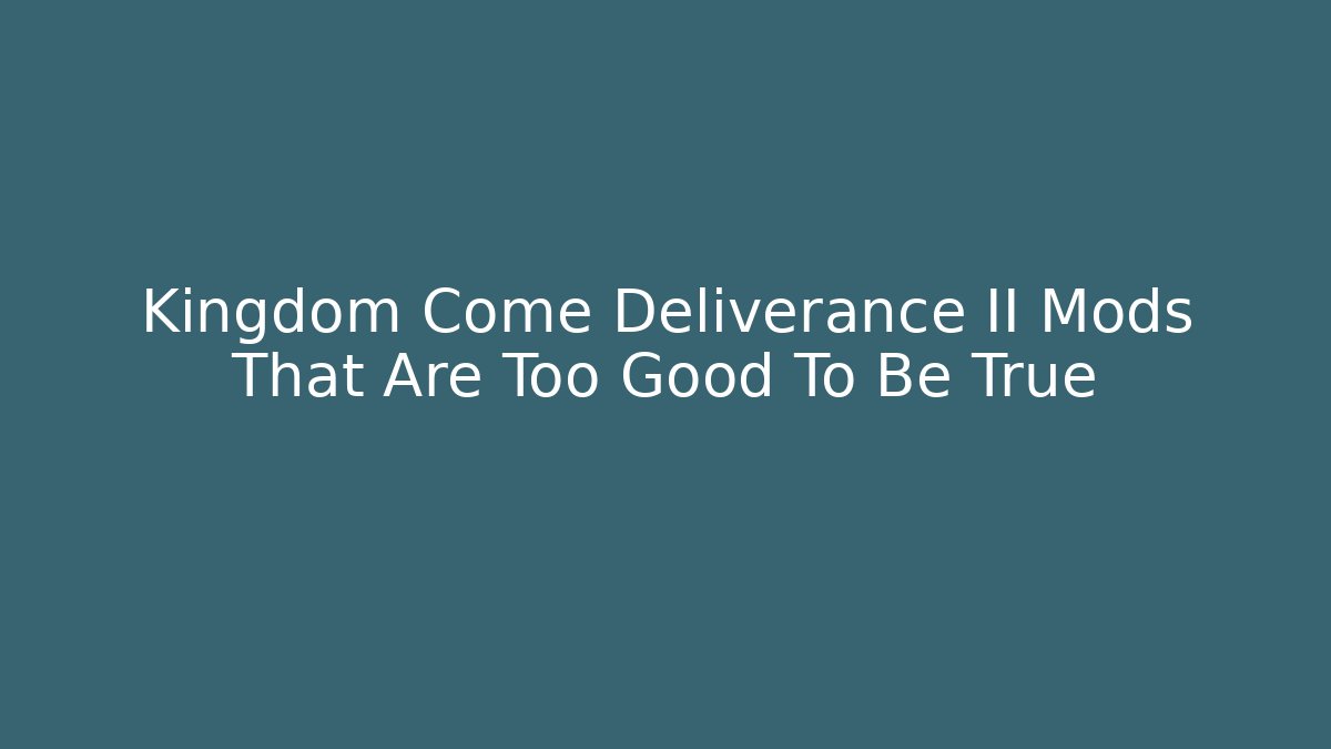 Kingdom Come Deliverance II Mods That Are Too Good To Be True