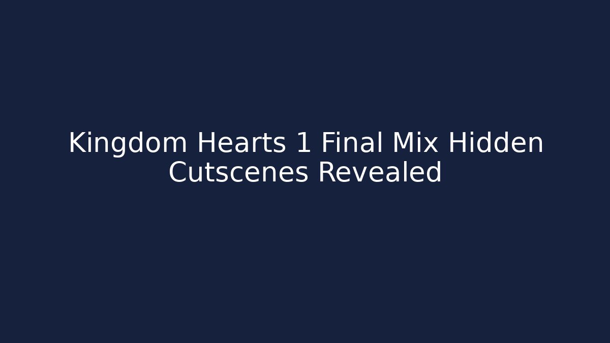Kingdom Hearts 1 Final Mix Hidden Cutscenes Revealed - Método de Aprovação