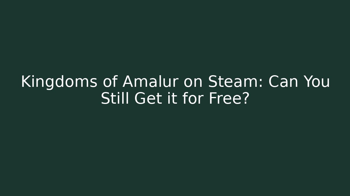 Kingdoms of Amalur on Steam: Can You Still Get it for Free?