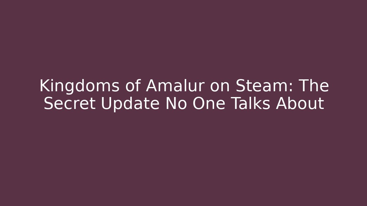 Kingdoms of Amalur on Steam: The Secret Update No One Talks About