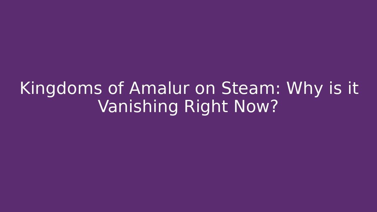 Kingdoms of Amalur on Steam: Why is it Vanishing Right Now?