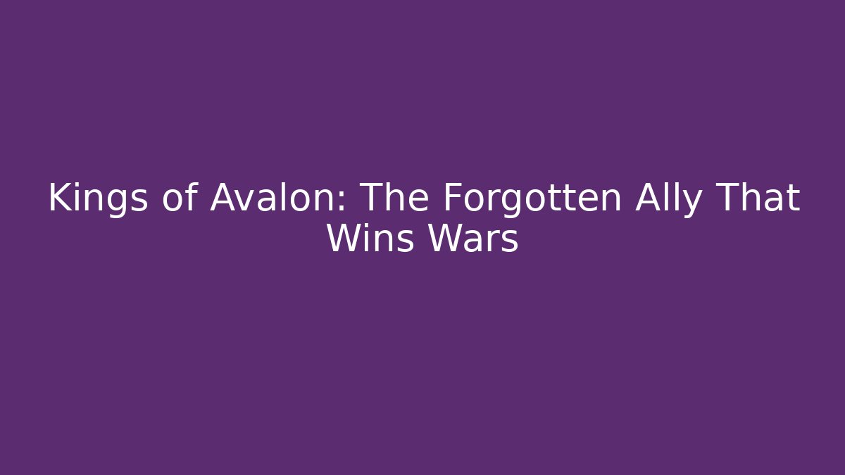 Kings of Avalon: The Forgotten Ally That Wins Wars