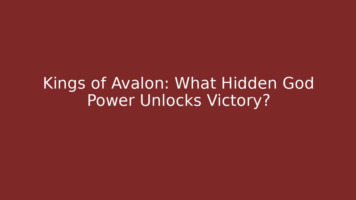 Kings of Avalon: What Hidden God Power Unlocks Victory? - Método de Aprovação
