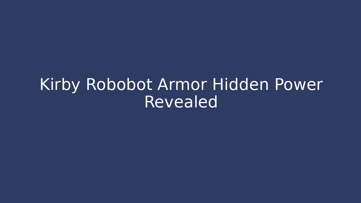 Kirby Robobot Armor Hidden Power Revealed