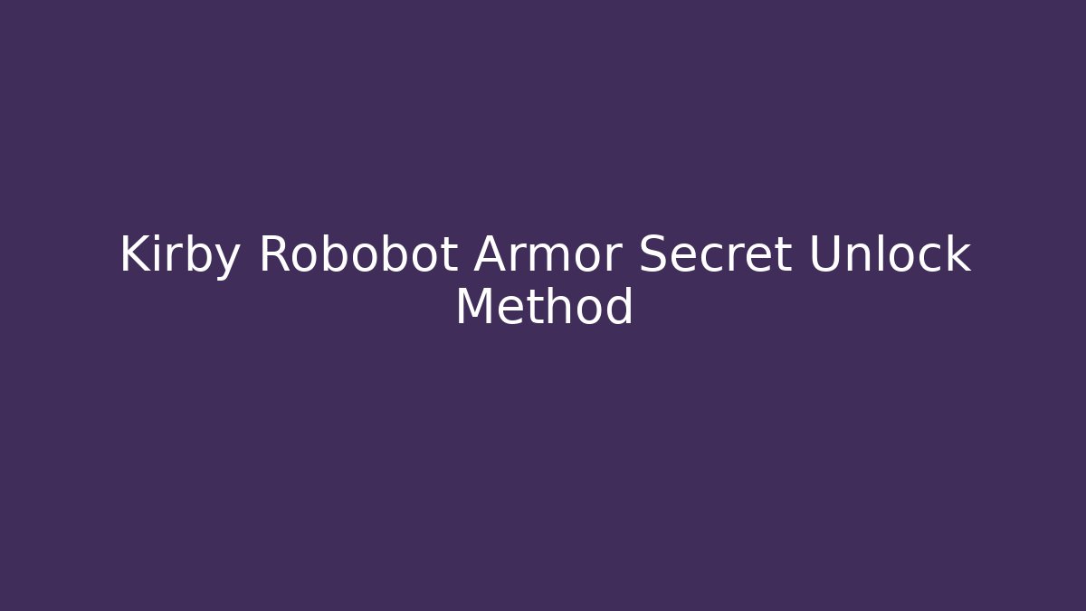 Kirby Robobot Armor Secret Unlock Method - Método de Aprovação