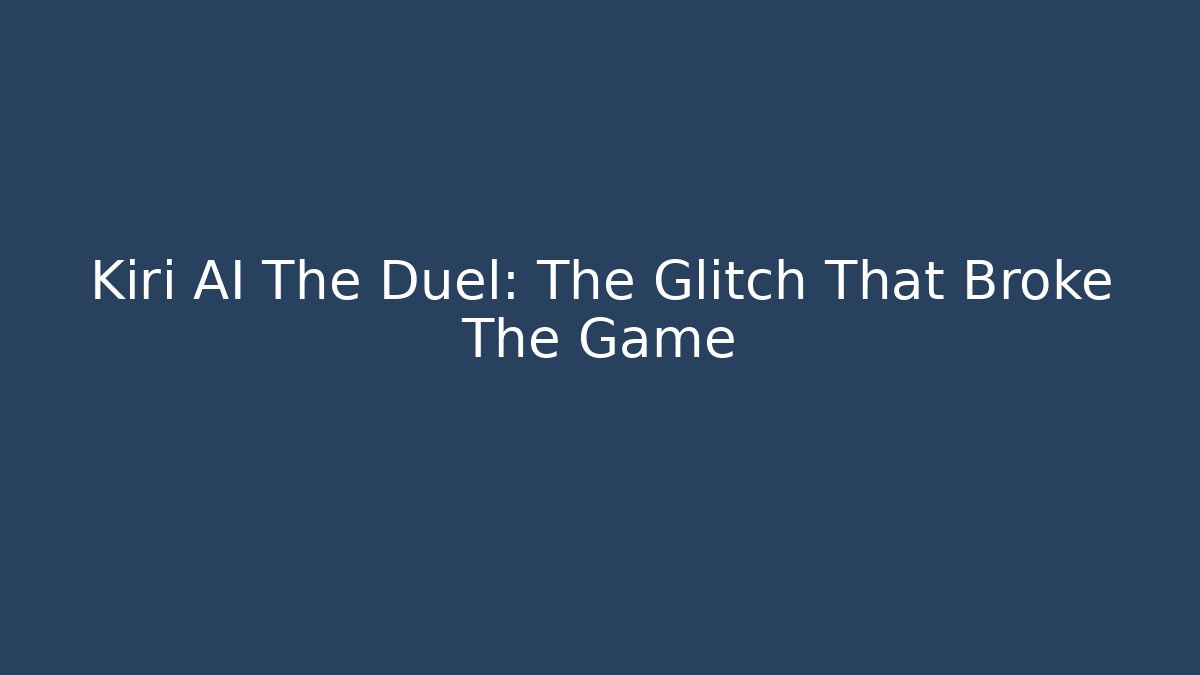 Kiri AI The Duel: The Glitch That Broke The Game