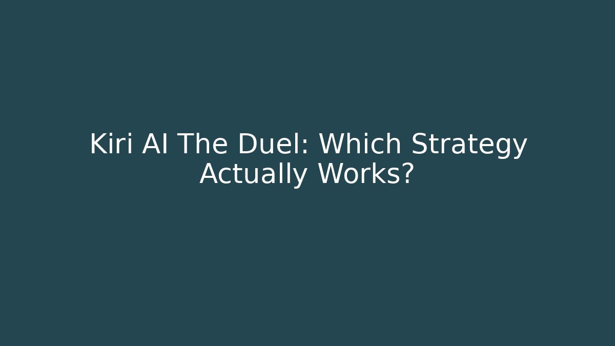 Kiri AI The Duel: Which Strategy Actually Works?