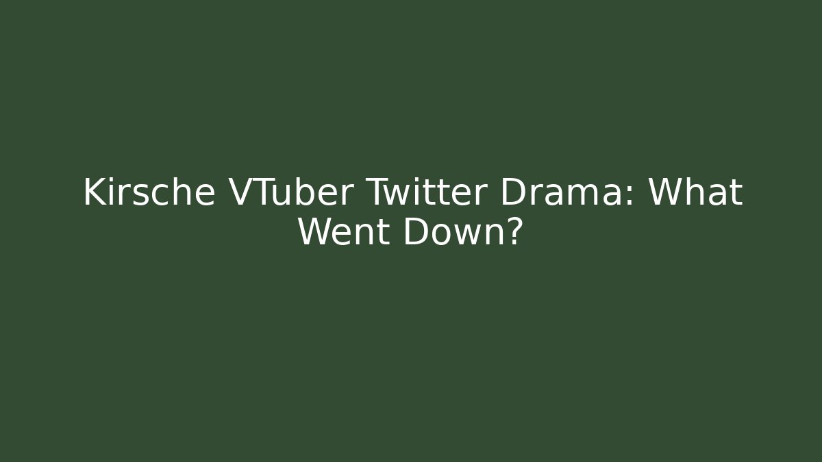 Kirsche VTuber Twitter Drama: What Went Down?