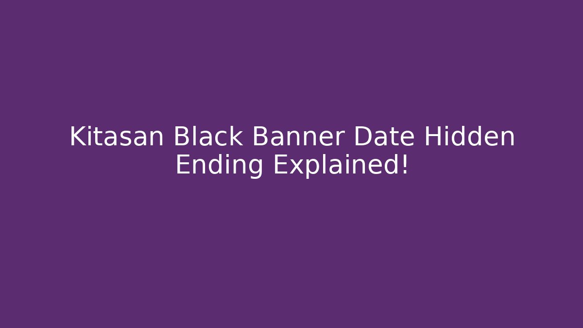 Kitasan Black Banner Date Hidden Ending Explained! - Método de Aprovação