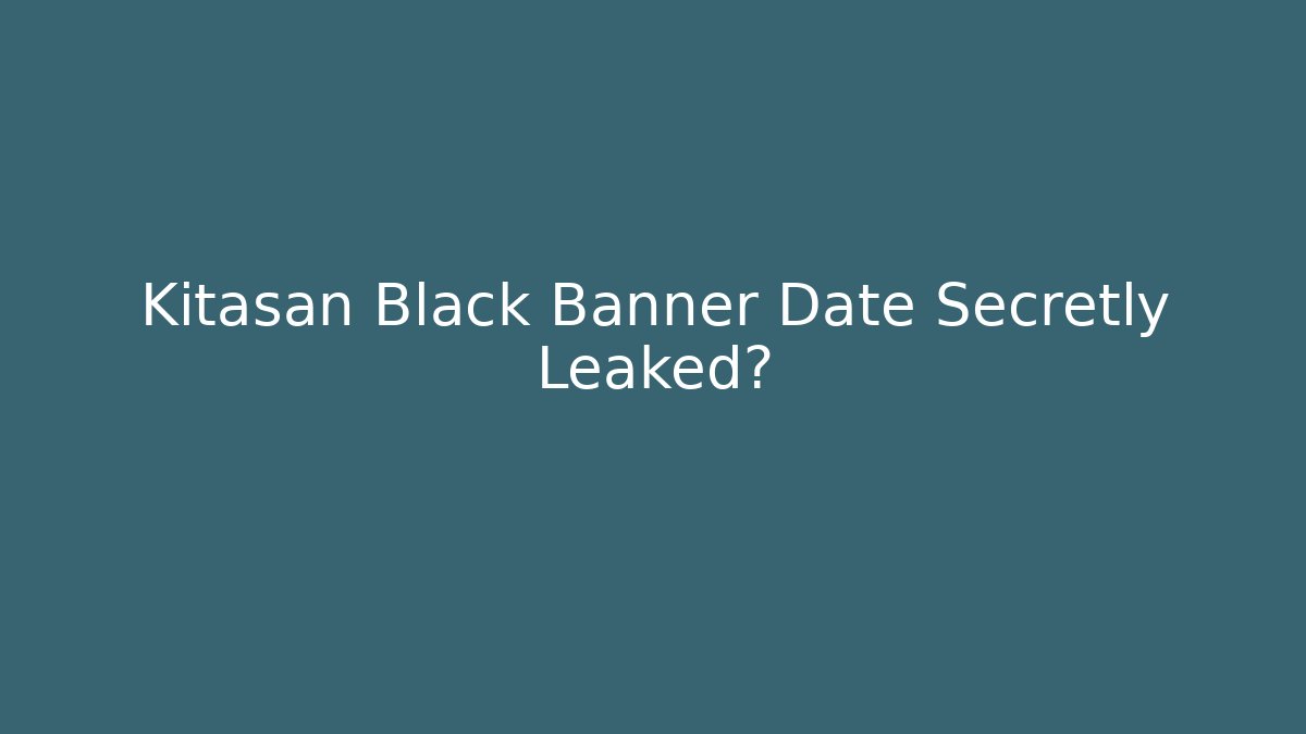 Kitasan Black Banner Date Secretly Leaked?