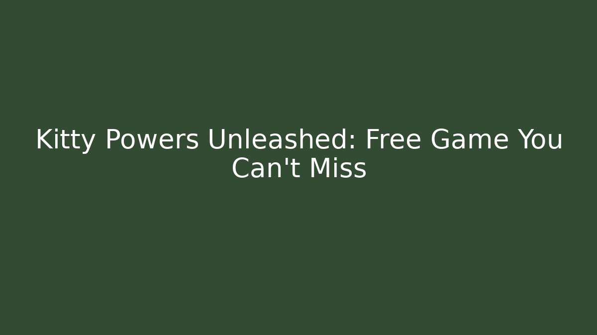 Kitty Powers Unleashed: Free Game You Can't Miss