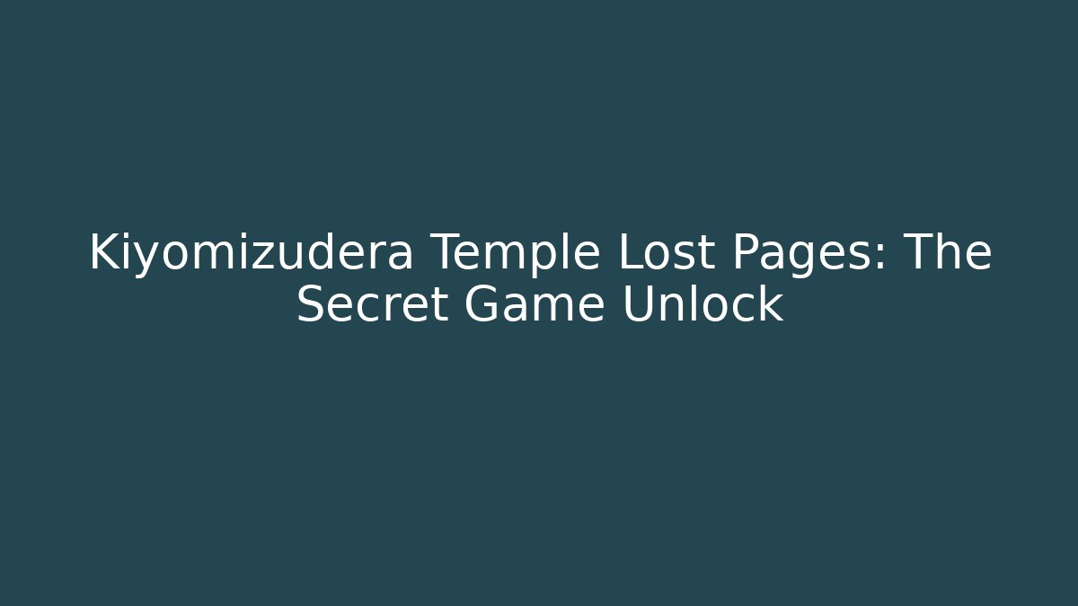 Kiyomizudera Temple Lost Pages: The Secret Game Unlock