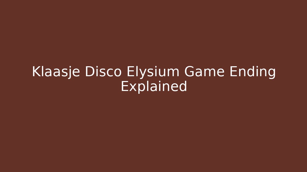 Klaasje Disco Elysium Game Ending Explained